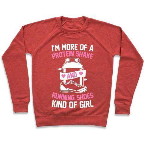 I'M MORE OF A PROTEIN SHAKE AND RUNNING SHOES KINDA OF GIRL CREWNECK SWEATSHIRT
