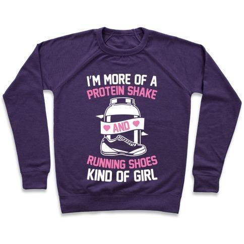 I'M MORE OF A PROTEIN SHAKE AND RUNNING SHOES KINDA OF GIRL CREWNECK SWEATSHIRT