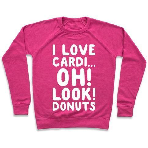 I LOVE CARDI...OH! LOOK! DONUTS (WHITE) CREWNECK SWEATSHIRT