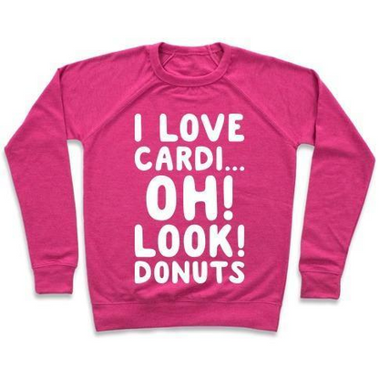 I LOVE CARDI...OH! LOOK! DONUTS (WHITE) CREWNECK SWEATSHIRT
