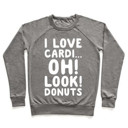 I LOVE CARDI...OH! LOOK! DONUTS (WHITE) CREWNECK SWEATSHIRT