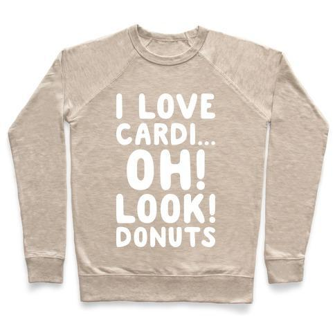 I LOVE CARDI...OH! LOOK! DONUTS (WHITE) CREWNECK SWEATSHIRT