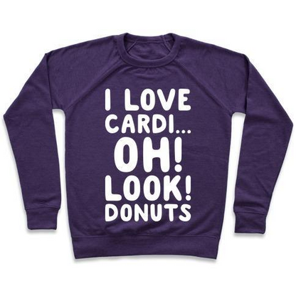 I LOVE CARDI...OH! LOOK! DONUTS (WHITE) CREWNECK SWEATSHIRT