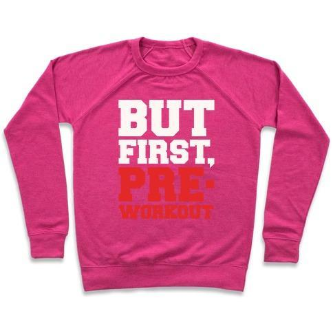 BUT FIRST PRE-WORKOUT WHITE PRINT CREWNECK SWEATSHIRT