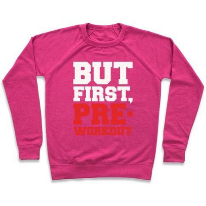 BUT FIRST PRE-WORKOUT WHITE PRINT CREWNECK SWEATSHIRT