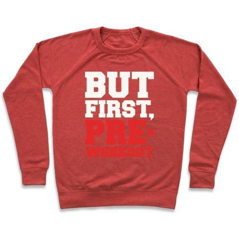 BUT FIRST PRE-WORKOUT WHITE PRINT CREWNECK SWEATSHIRT