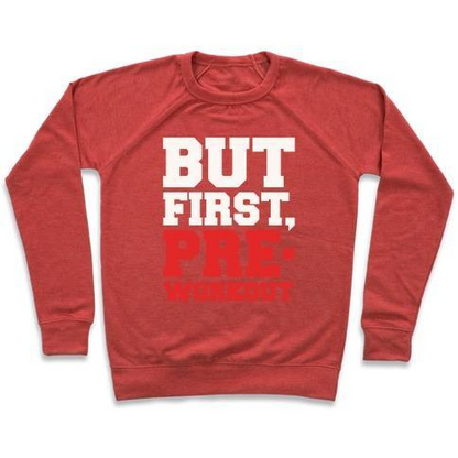 BUT FIRST PRE-WORKOUT WHITE PRINT CREWNECK SWEATSHIRT
