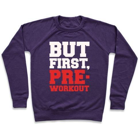 BUT FIRST PRE-WORKOUT WHITE PRINT CREWNECK SWEATSHIRT