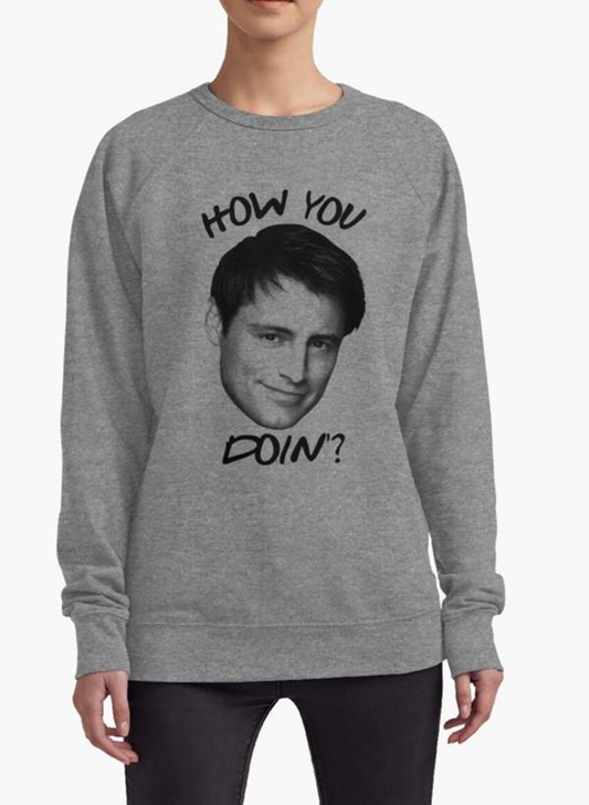 Joey how you doin WOMEN SWEAT SHIRT