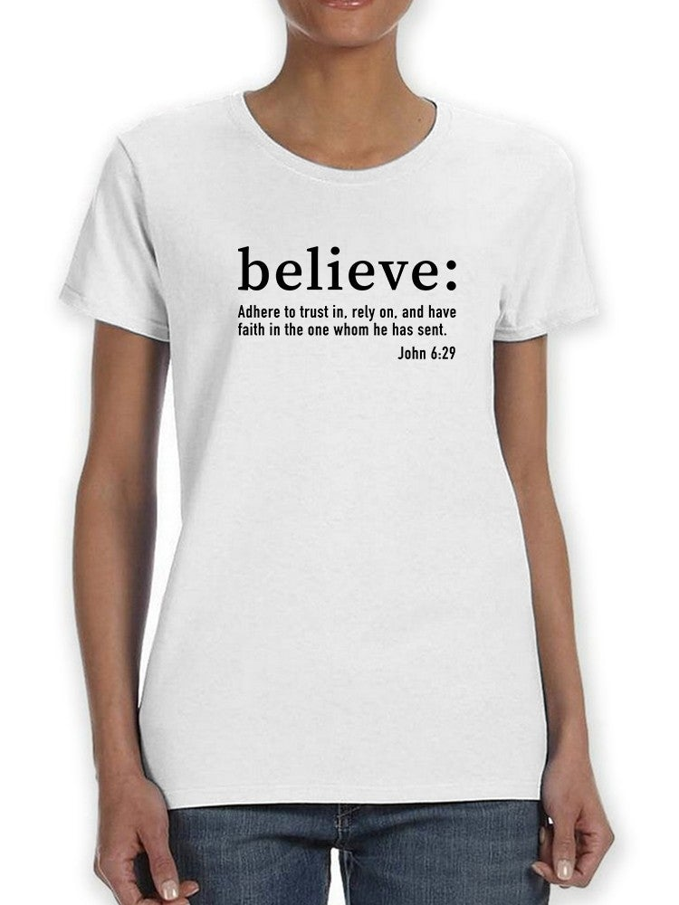Believe: Bible Saying In John  Women's T-Shirt