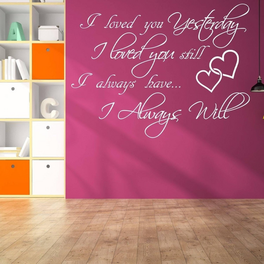 I Love You Yesterday Wall Sticker - Always Loved Still Than More Vinyl Quote Decal - Today Got On My Art Heart Family Will Less Decor Decals