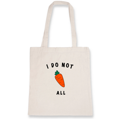 I do not Carrot all - Organic Cotton Tote Bag