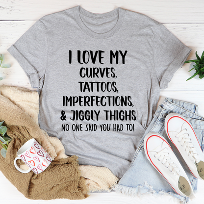 I Love My Curves Tattoos Imperfections And Jiggly Thighs Tee